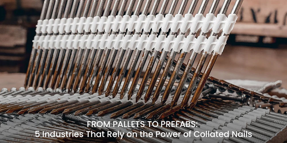 From Pallets to Prefabs: 5 Industries That Rely on the Power of Collated Nails